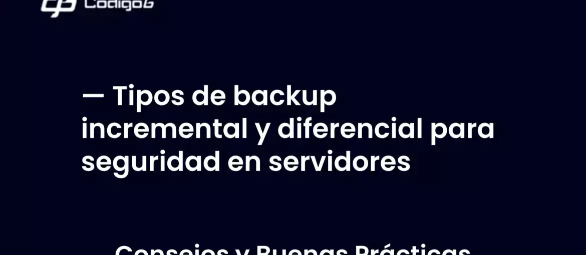 imagen destacada del post con un texto en el centro que dice Tipos de backup incremental y diferencial para seguridad en servidores y abajo del texto aparece la categoria del post