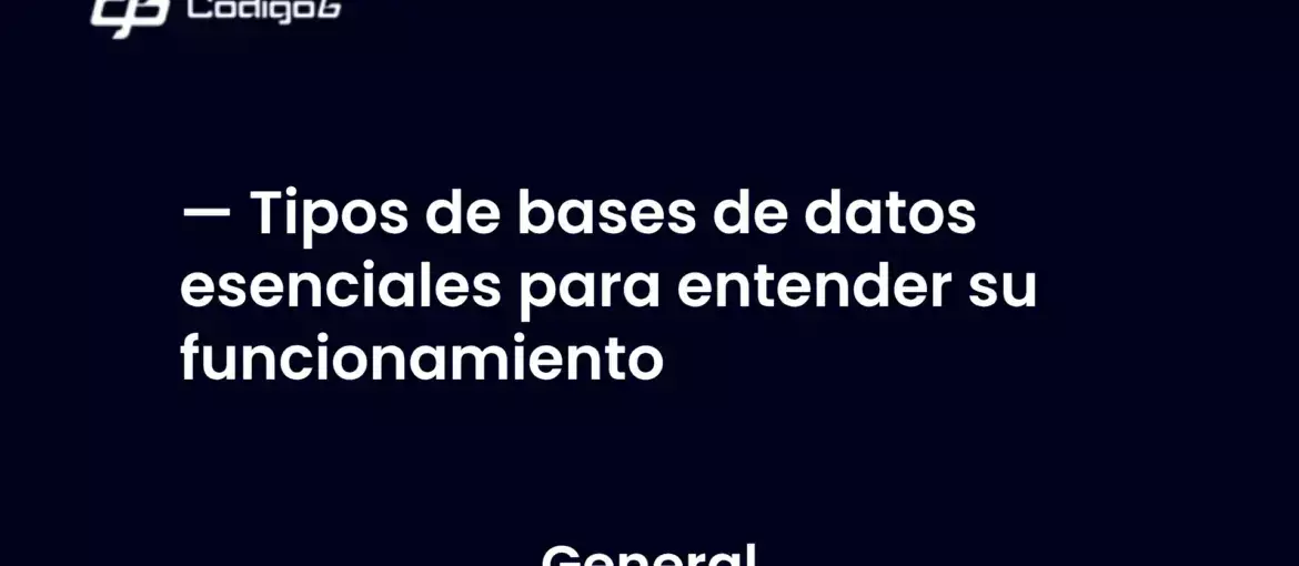 imagen destacada del post con un texto en el centro que dice Tipos de bases de datos esenciales para entender su funcionamiento y abajo del texto aparece la categoria del post