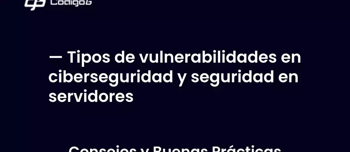 imagen destacada del post con un texto en el centro que dice Tipos de vulnerabilidades en ciberseguridad y seguridad en servidores y abajo del texto aparece la categoria del post