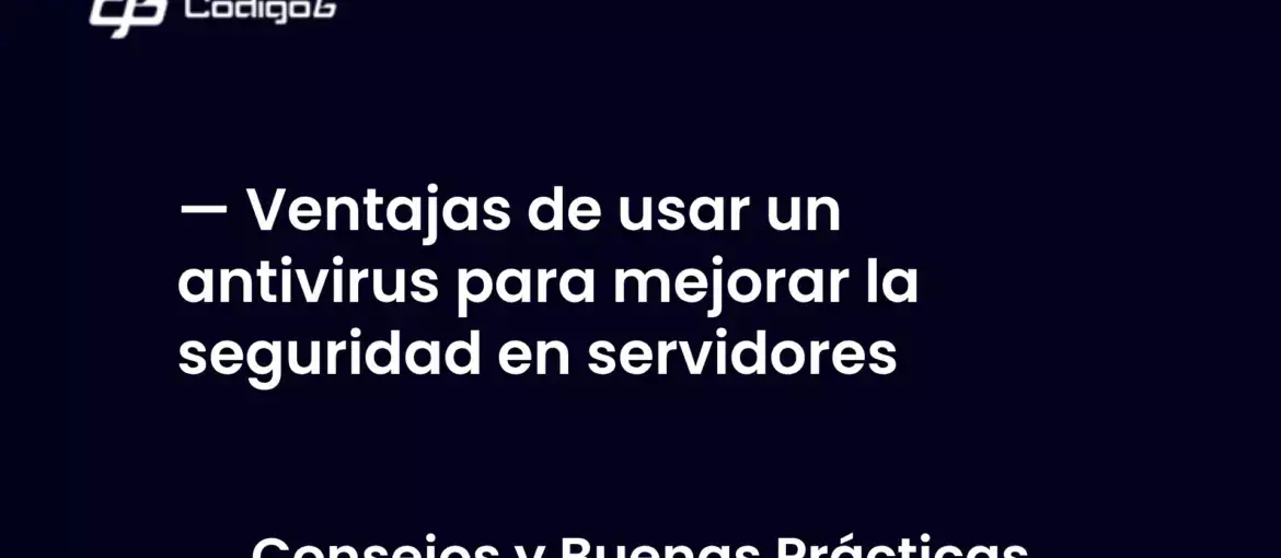imagen destacada del post con un texto en el centro que dice Ventajas de usar un antivirus para mejorar la seguridad en servidores y abajo del texto aparece la categoria del post
