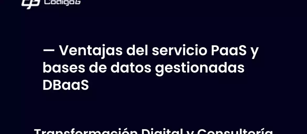 imagen destacada del post con un texto en el centro que dice Ventajas del servicio PaaS y bases de datos gestionadas DBaaS y abajo del texto aparece la categoria del post