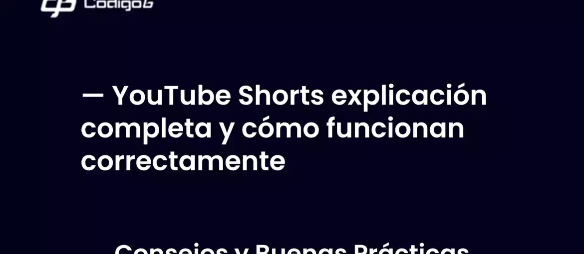 imagen destacada del post con un texto en el centro que dice YouTube Shorts explicación completa y cómo funcionan correctamente y abajo del texto aparece la categoria del post