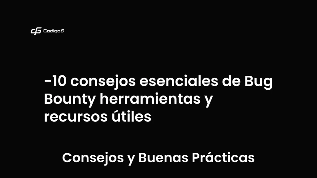 imagen destacada del post con un texto en el centro que dice 10 consejos esenciales de Bug Bounty herramientas y recursos útiles y abajo del texto aparece la categoria del post que es Consejos y Buenas Prácticas