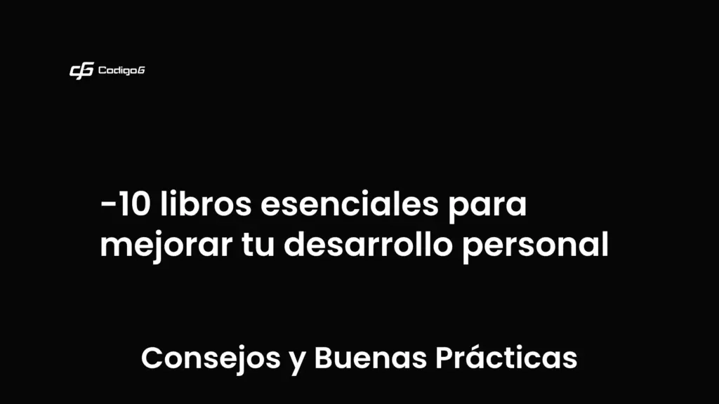imagen destacada del post con un texto en el centro que dice 10 libros esenciales para mejorar tu desarrollo personal y abajo del texto aparece la categoria del post que es Consejos y Buenas Prácticas
