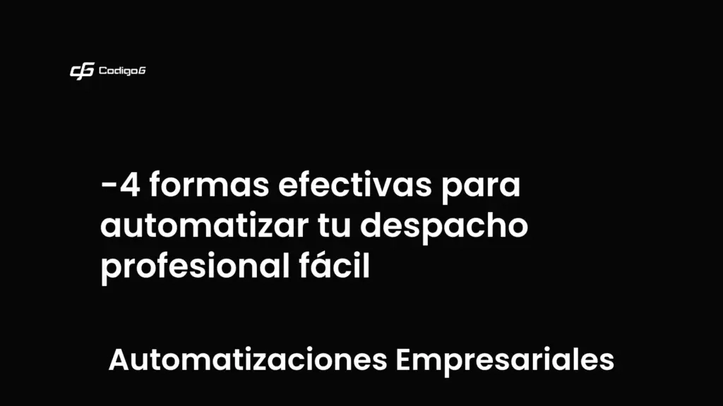 imagen destacada del post con un texto en el centro que dice 4 formas efectivas para automatizar tu despacho profesional fácil y abajo del texto aparece la categoria del post que es Automatizaciones Empresariales