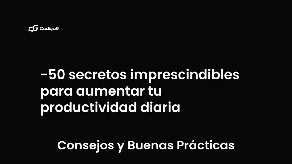 imagen destacada del post con un texto en el centro que dice 50 secretos imprescindibles para aumentar tu productividad diaria y abajo del texto aparece la categoria del post que es Consejos y Buenas Prácticas