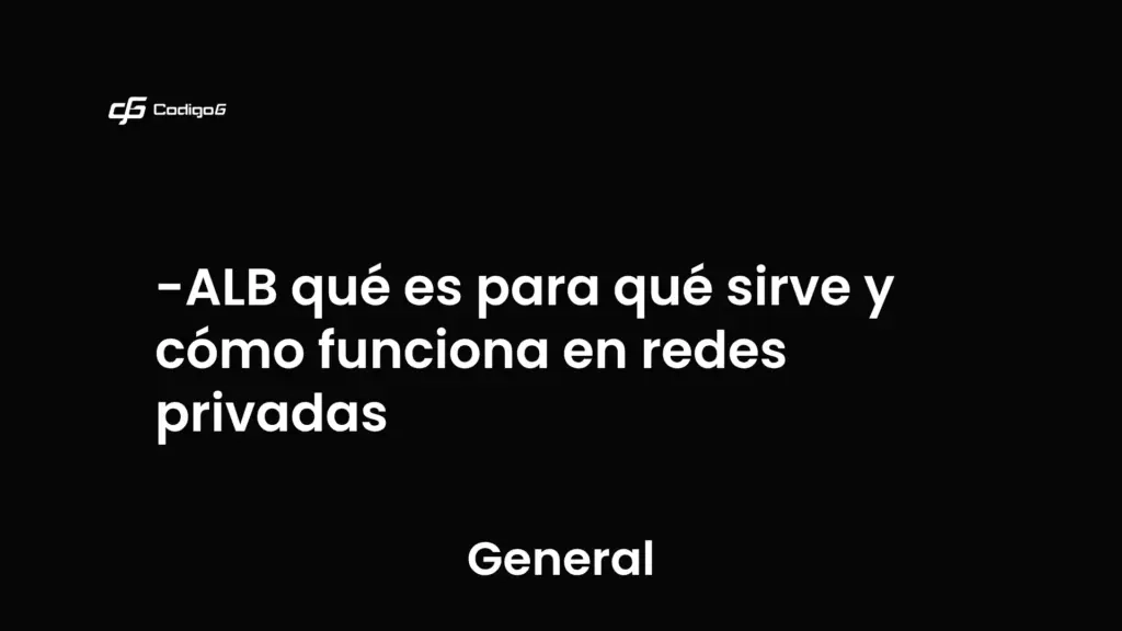 imagen destacada del post con un texto en el centro que dice ALB qué es para qué sirve y cómo funciona en redes privadas y abajo del texto aparece la categoria del post que es General