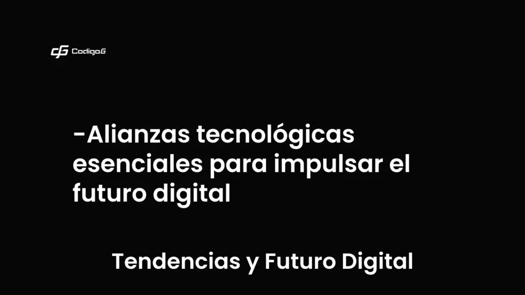 imagen destacada del post con un texto en el centro que dice Alianzas tecnológicas esenciales para impulsar el futuro digital y abajo del texto aparece la categoria del post que es Tendencias y Futuro Digital