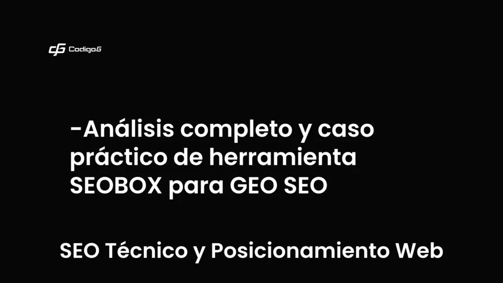 imagen destacada del post con un texto en el centro que dice Análisis completo y caso práctico de herramienta SEOBOX para GEO SEO y abajo del texto aparece la categoria del post que es SEO Técnico y Posicionamiento Web