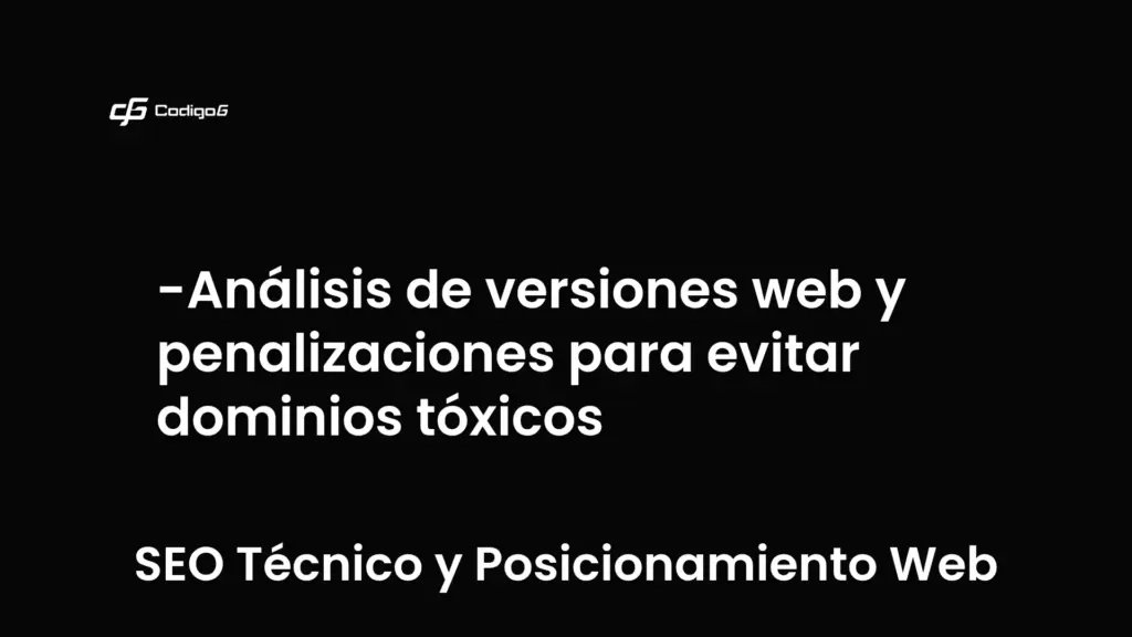 imagen destacada del post con un texto en el centro que dice Análisis de versiones web y penalizaciones para evitar dominios tóxicos y abajo del texto aparece la categoria del post que es SEO Técnico y Posicionamiento Web