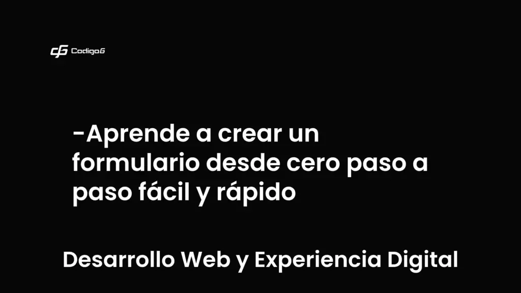 imagen destacada del post con un texto en el centro que dice Aprende a crear un formulario desde cero paso a paso fácil y rápido y abajo del texto aparece la categoria del post que es Desarrollo Web y Experiencia Digital