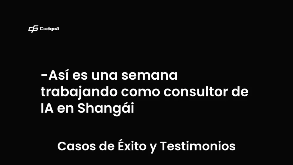imagen destacada del post con un texto en el centro que dice Así es una semana trabajando como consultor de IA en Shangái y abajo del texto aparece la categoria del post que es Casos de Éxito y Testimonios