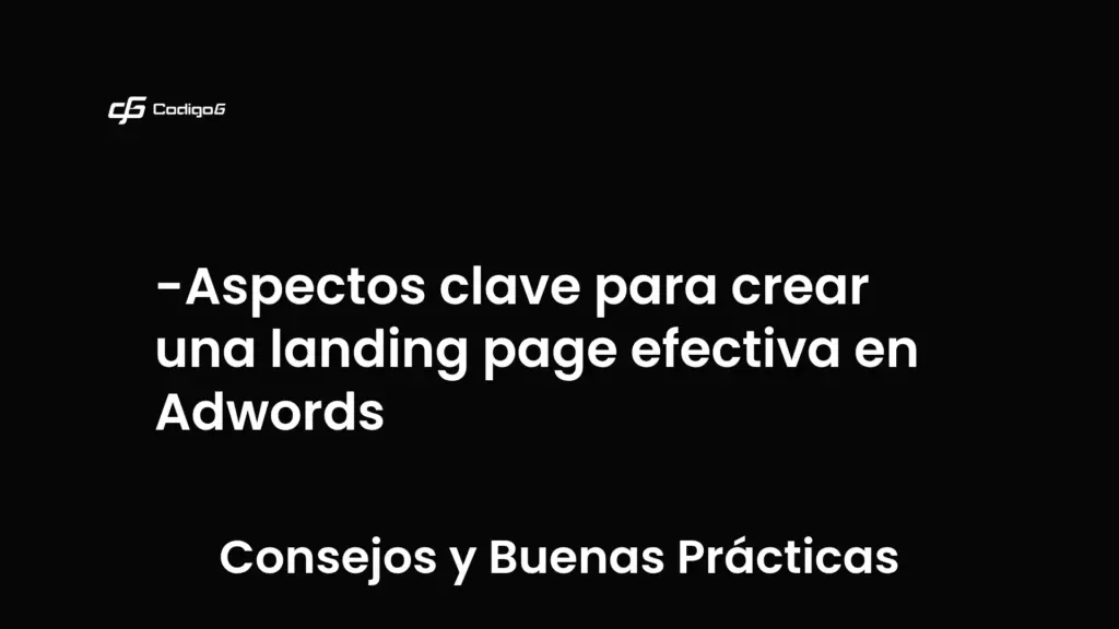 imagen destacada del post con un texto en el centro que dice Aspectos clave para crear una landing page efectiva en Adwords y abajo del texto aparece la categoria del post que es Consejos y Buenas Prácticas