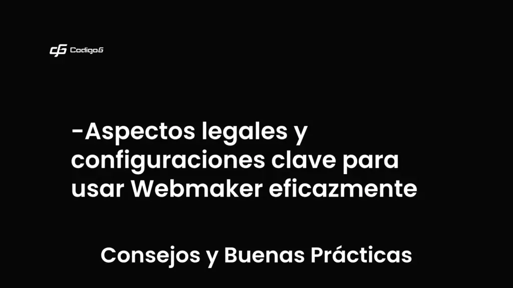 imagen destacada del post con un texto en el centro que dice Aspectos legales y configuraciones clave para usar Webmaker eficazmente y abajo del texto aparece la categoria del post que es Consejos y Buenas Prácticas