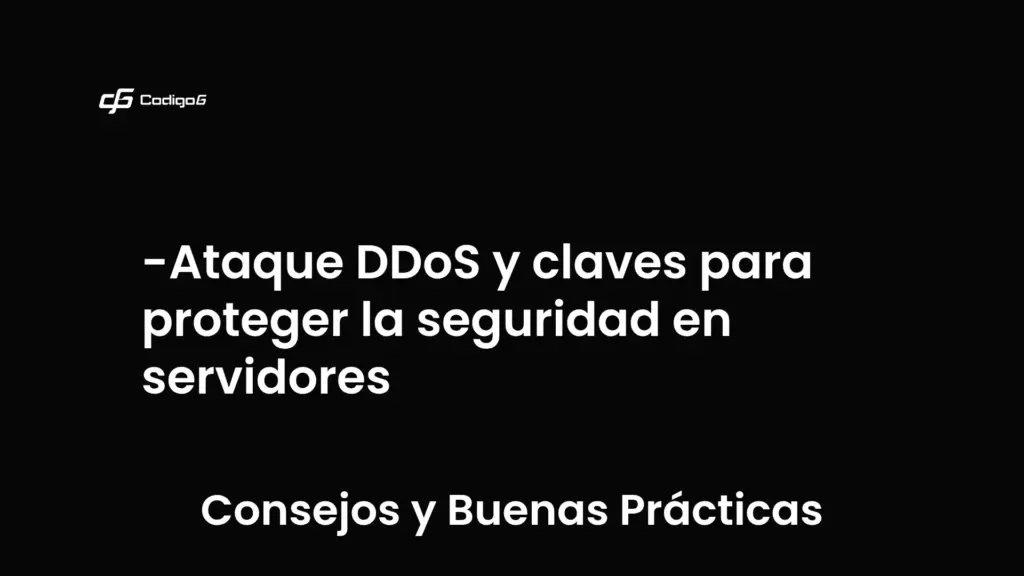 imagen destacada del post con un texto en el centro que dice Ataque DDoS y claves para proteger la seguridad en servidores y abajo del texto aparece la categoria del post que es Consejos y Buenas Prácticas