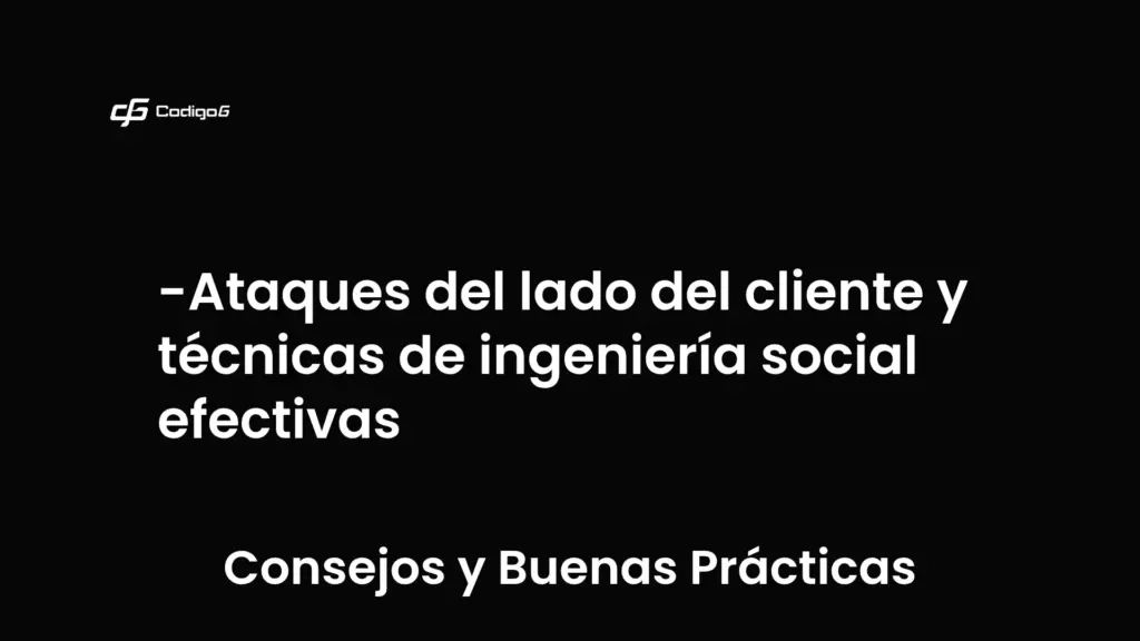 imagen destacada del post con un texto en el centro que dice Ataques del lado del cliente y técnicas de ingeniería social efectivas y abajo del texto aparece la categoria del post que es Consejos y Buenas Prácticas