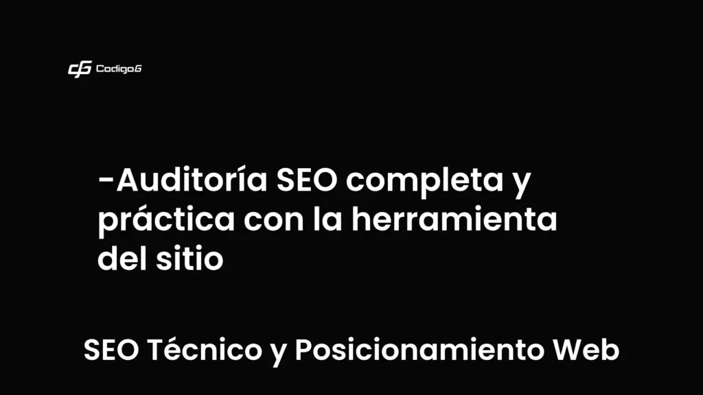 imagen destacada del post con un texto en el centro que dice Auditoría SEO completa y práctica con la herramienta del sitio y abajo del texto aparece la categoria del post que es SEO Técnico y Posicionamiento Web