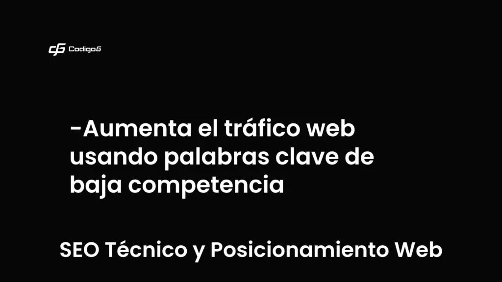 imagen destacada del post con un texto en el centro que dice Aumenta el tráfico web usando palabras clave de baja competencia y abajo del texto aparece la categoria del post que es SEO Técnico y Posicionamiento Web