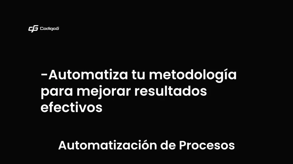 imagen destacada del post con un texto en el centro que dice Automatiza tu metodología para mejorar resultados efectivos y abajo del texto aparece la categoria del post que es Automatización de Procesos