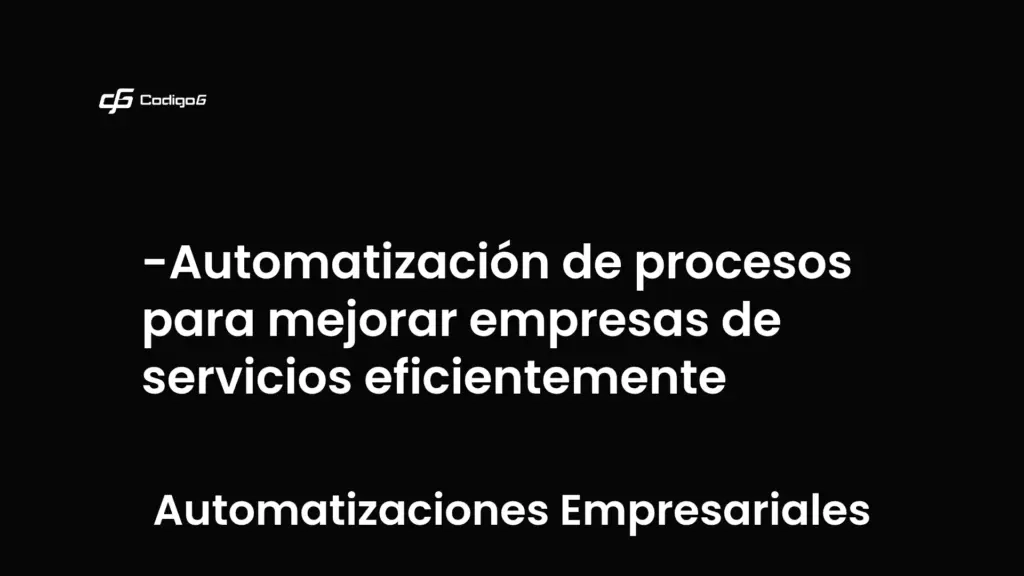 imagen destacada del post con un texto en el centro que dice Automatización de procesos para mejorar empresas de servicios eficientemente y abajo del texto aparece la categoria del post que es Automatizaciones Empresariales