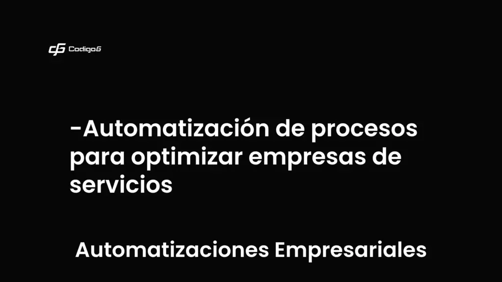 imagen destacada del post con un texto en el centro que dice Automatización de procesos para optimizar empresas de servicios y abajo del texto aparece la categoria del post que es Automatizaciones Empresariales
