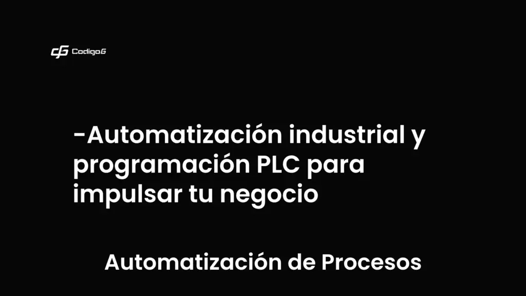 imagen destacada del post con un texto en el centro que dice Automatización industrial y programación PLC para impulsar tu negocio y abajo del texto aparece la categoria del post que es Automatización de Procesos