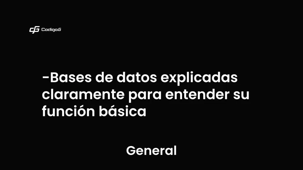 imagen destacada del post con un texto en el centro que dice Bases de datos explicadas claramente para entender su función básica y abajo del texto aparece la categoria del post que es General