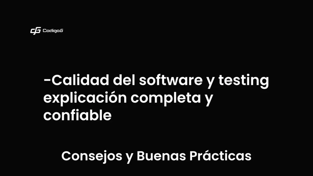 imagen destacada del post con un texto en el centro que dice Calidad del software y testing explicación completa y confiable y abajo del texto aparece la categoria del post que es Consejos y Buenas Prácticas