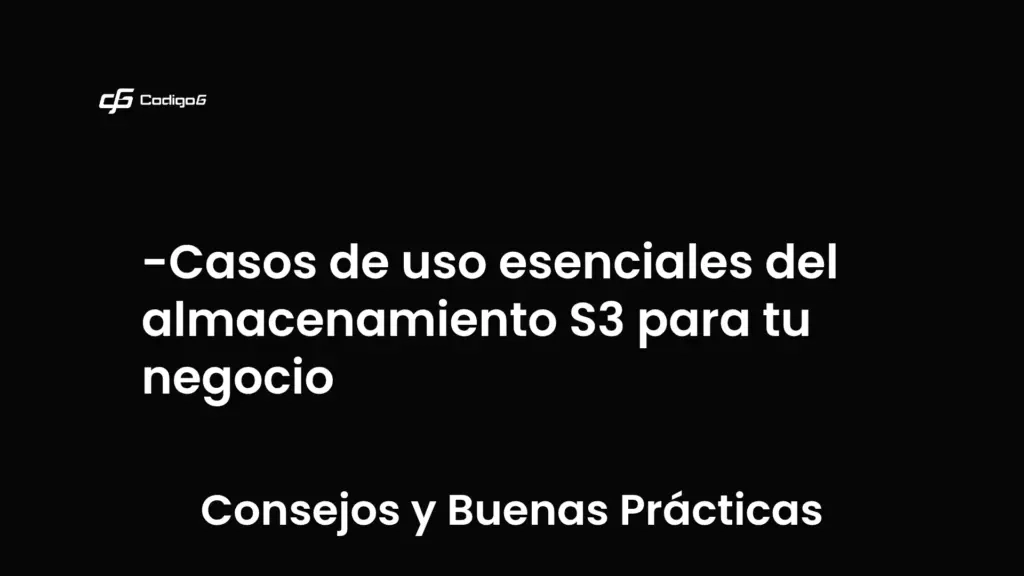 imagen destacada del post con un texto en el centro que dice Casos de uso esenciales del almacenamiento S3 para tu negocio y abajo del texto aparece la categoria del post que es Consejos y Buenas Prácticas