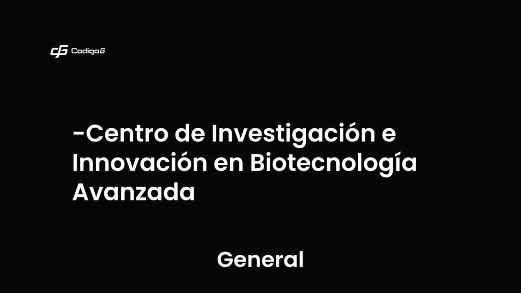 imagen destacada del post con un texto en el centro que dice Centro de Investigación e Innovación en Biotecnología Avanzada y abajo del texto aparece la categoria del post que es General