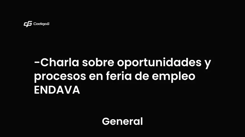 imagen destacada del post con un texto en el centro que dice Charla sobre oportunidades y procesos en feria de empleo ENDAVA y abajo del texto aparece la categoria del post que es General