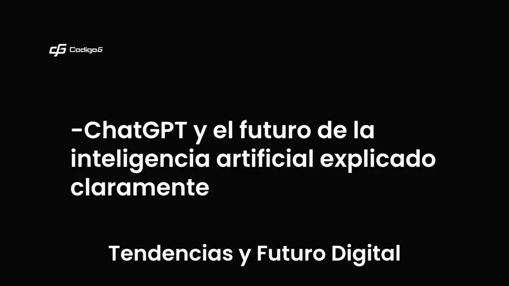 imagen destacada del post con un texto en el centro que dice ChatGPT y el futuro de la inteligencia artificial explicado claramente y abajo del texto aparece la categoria del post que es Tendencias y Futuro Digital