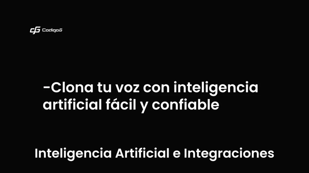 imagen destacada del post con un texto en el centro que dice Clona tu voz con inteligencia artificial fácil y confiable y abajo del texto aparece la categoria del post que es Inteligencia Artificial e Integraciones