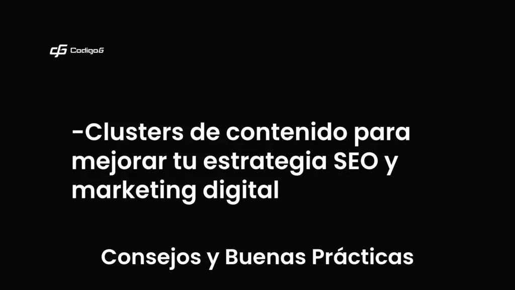 imagen destacada del post con un texto en el centro que dice Clusters de contenido para mejorar tu estrategia SEO y marketing digital y abajo del texto aparece la categoria del post que es Consejos y Buenas Prácticas