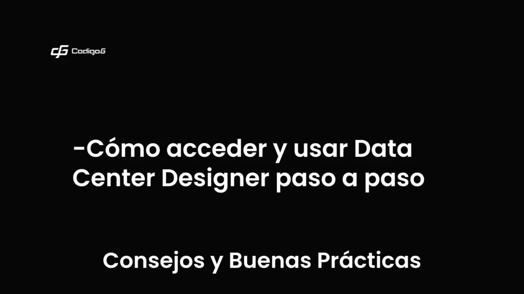 imagen destacada del post con un texto en el centro que dice Cómo acceder y usar Data Center Designer paso a paso y abajo del texto aparece la categoria del post que es Consejos y Buenas Prácticas