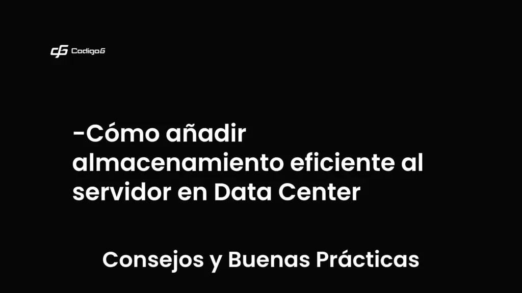 imagen destacada del post con un texto en el centro que dice Cómo añadir almacenamiento eficiente al servidor en Data Center y abajo del texto aparece la categoria del post que es Consejos y Buenas Prácticas