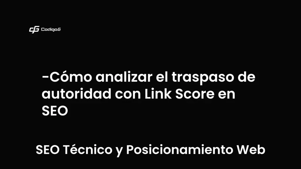 imagen destacada del post con un texto en el centro que dice Cómo analizar el traspaso de autoridad con Link Score en SEO y abajo del texto aparece la categoria del post que es SEO Técnico y Posicionamiento Web