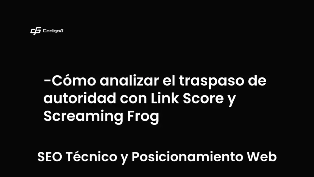 imagen destacada del post con un texto en el centro que dice Cómo analizar el traspaso de autoridad con Link Score y Screaming Frog y abajo del texto aparece la categoria del post que es SEO Técnico y Posicionamiento Web