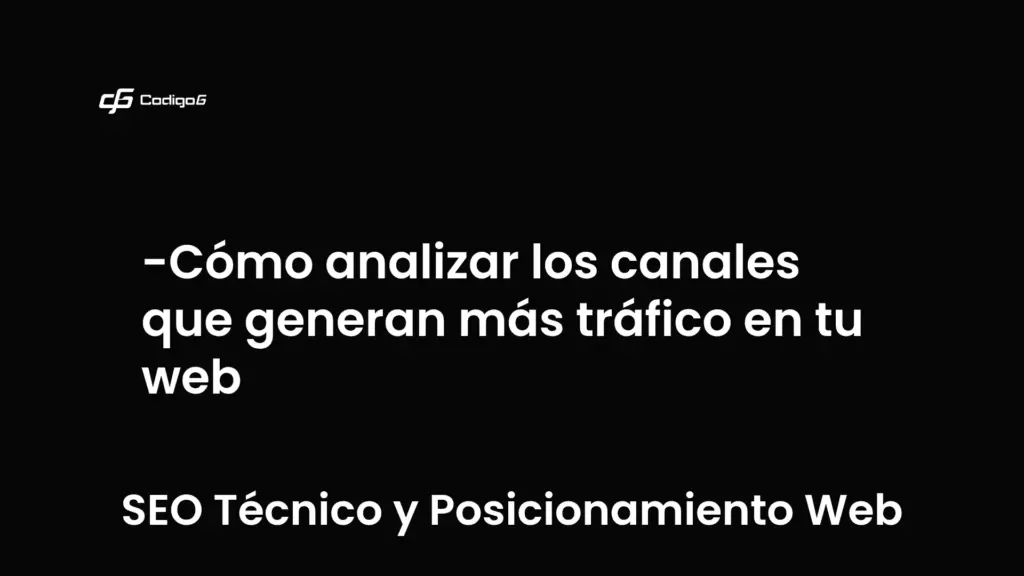 imagen destacada del post con un texto en el centro que dice Cómo analizar los canales que generan más tráfico en tu web y abajo del texto aparece la categoria del post que es SEO Técnico y Posicionamiento Web