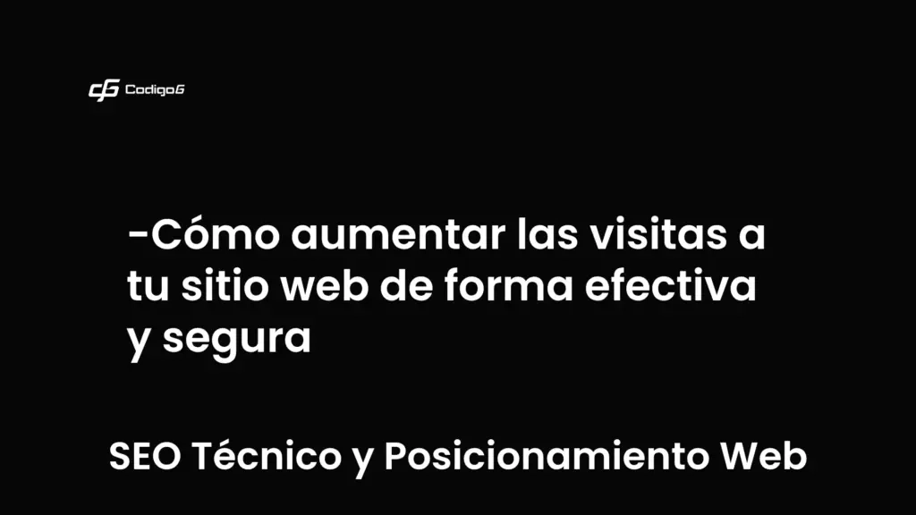 imagen destacada del post con un texto en el centro que dice Cómo aumentar las visitas a tu sitio web de forma efectiva y segura y abajo del texto aparece la categoria del post que es SEO Técnico y Posicionamiento Web
