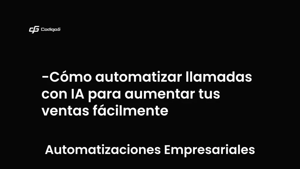 imagen destacada del post con un texto en el centro que dice Cómo automatizar llamadas con IA para aumentar tus ventas fácilmente y abajo del texto aparece la categoria del post que es Automatizaciones Empresariales