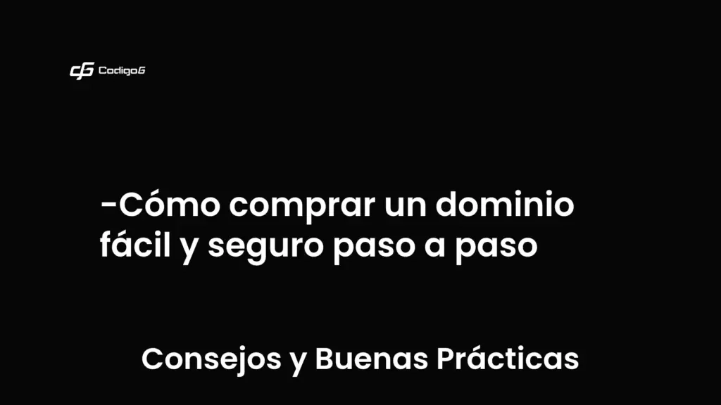 imagen destacada del post con un texto en el centro que dice Cómo comprar un dominio fácil y seguro paso a paso y abajo del texto aparece la categoria del post que es Consejos y Buenas Prácticas