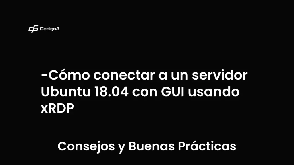 imagen destacada del post con un texto en el centro que dice Cómo conectar a un servidor Ubuntu 18.04 con GUI usando xRDP y abajo del texto aparece la categoria del post que es Consejos y Buenas Prácticas