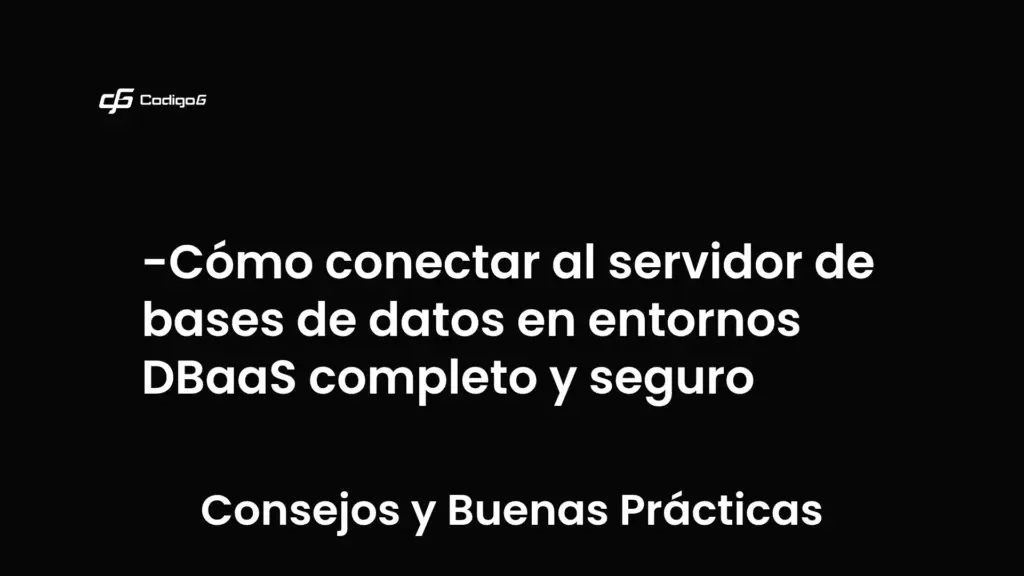 imagen destacada del post con un texto en el centro que dice Cómo conectar al servidor de bases de datos en entornos DBaaS completo y seguro y abajo del texto aparece la categoria del post que es Consejos y Buenas Prácticas