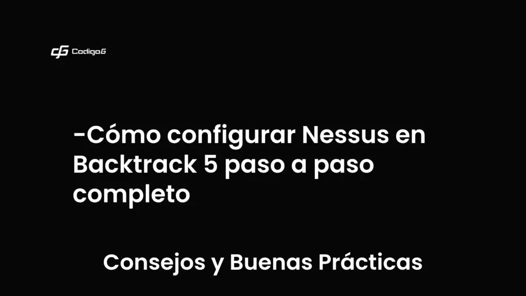 imagen destacada del post con un texto en el centro que dice Cómo configurar Nessus en Backtrack 5 paso a paso completo y abajo del texto aparece la categoria del post que es Consejos y Buenas Prácticas