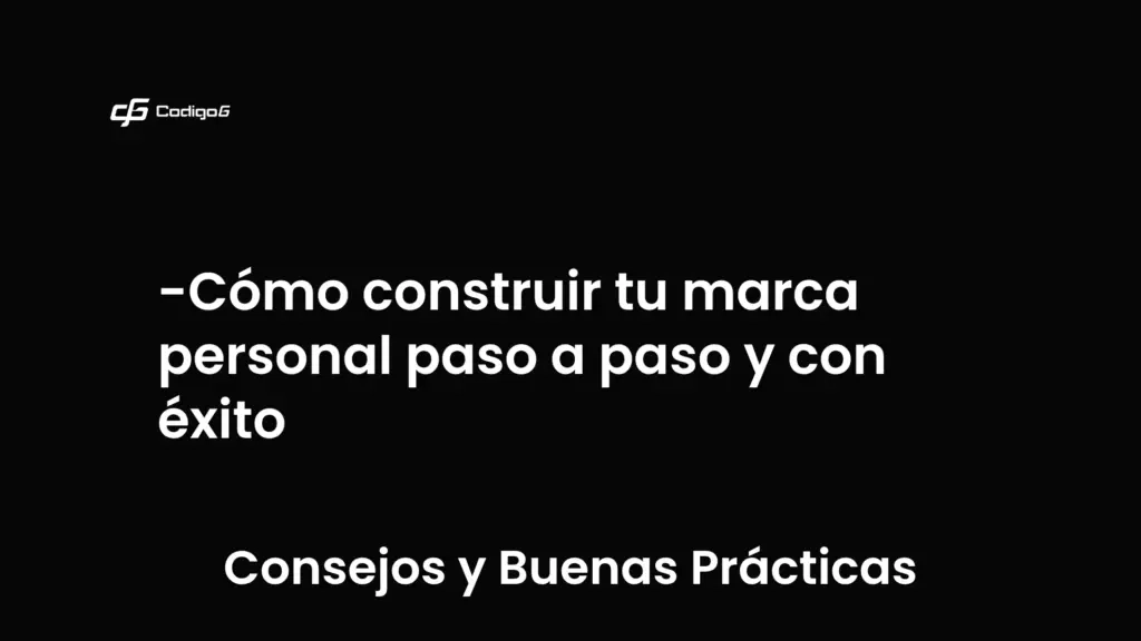imagen destacada del post con un texto en el centro que dice Cómo construir tu marca personal paso a paso y con éxito y abajo del texto aparece la categoria del post que es Consejos y Buenas Prácticas