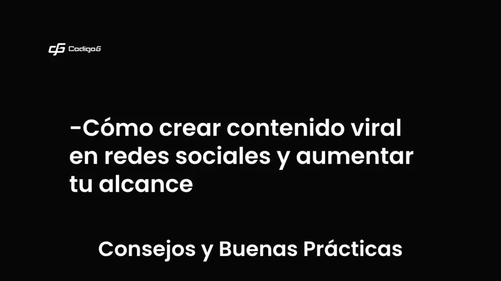 imagen destacada del post con un texto en el centro que dice Cómo crear contenido viral en redes sociales y aumentar tu alcance y abajo del texto aparece la categoria del post que es Consejos y Buenas Prácticas