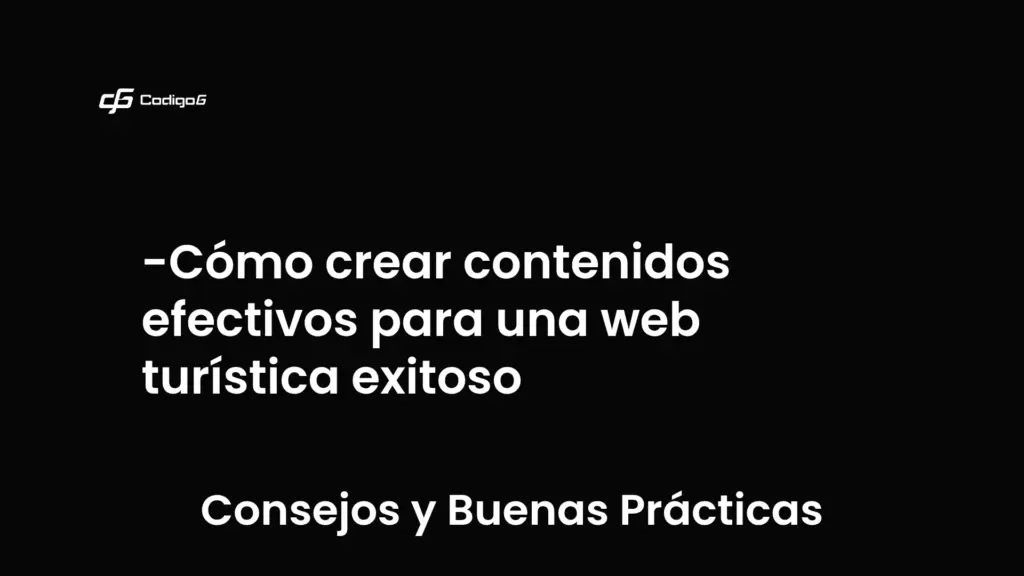 imagen destacada del post con un texto en el centro que dice Cómo crear contenidos efectivos para una web turística exitoso y abajo del texto aparece la categoria del post que es Consejos y Buenas Prácticas