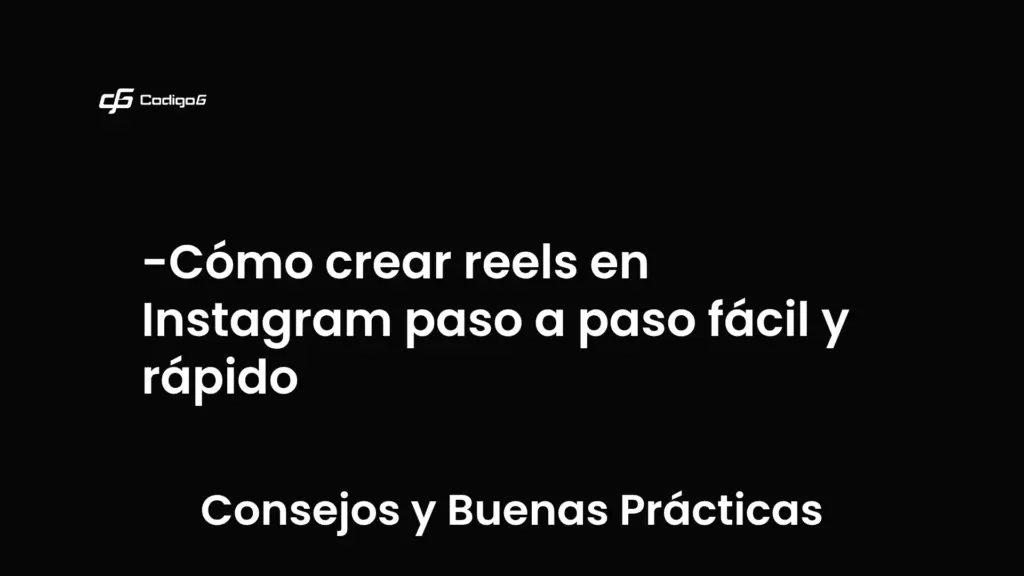 imagen destacada del post con un texto en el centro que dice Cómo crear reels en Instagram paso a paso fácil y rápido y abajo del texto aparece la categoria del post que es Consejos y Buenas Prácticas