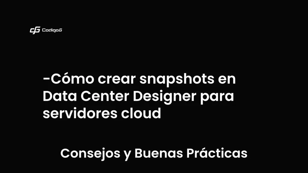 imagen destacada del post con un texto en el centro que dice Cómo crear snapshots en Data Center Designer para servidores cloud y abajo del texto aparece la categoria del post que es Consejos y Buenas Prácticas